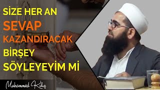 Size Her An Sevap Kazandıracak Bir Şey Söyleyeyim mi ? / Muhammed Kılıç Hoca Efendi