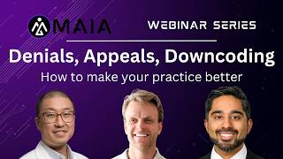 Denials, Appeals, Downcoding - How to Improve Your Practice - Maia Webinar Series