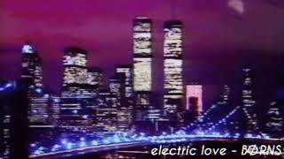 electric love - BØRNS (slowed down)