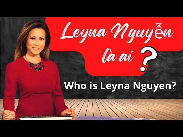 Who is Leyna Nguyen and why is she teaching English? Xướng ngôn viên Leyna Nguyễn là ai?