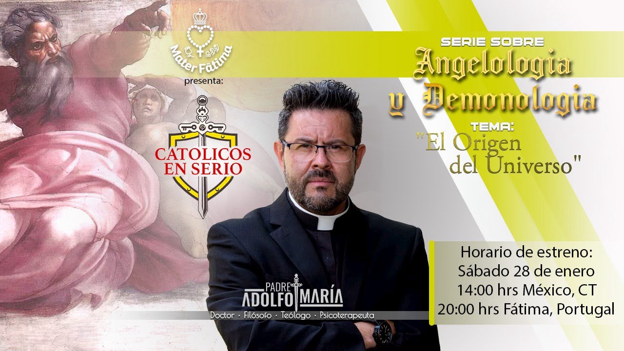El Origen del Universo. Angelología y Demonología. Católicos en Serio con el Padre Adolfo María.