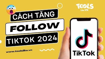 Hướng Dẫn Tăng Follow Tiktok Nick Việt Nam Mới Nhất 2024