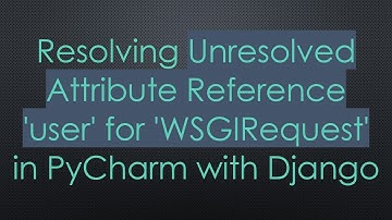 Resolving Unresolved Attribute Reference 