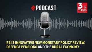 RBI's innovative new monetary policy review, defence pensions and the rural economy