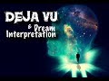 Dream Interpretation & Deja Vu And Their Spiritual Meanings
