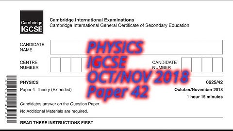 PHYSICS IGCSE OCTOBER/NOVEMBER 2018 Paper 42/0625 -(extended) 0625/O/N/42/2018