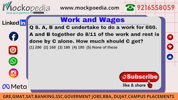 MockoPedia WORK AND WAGES PRACTICE Q8:A, B and C undertake to do a work for 660. A and B together...