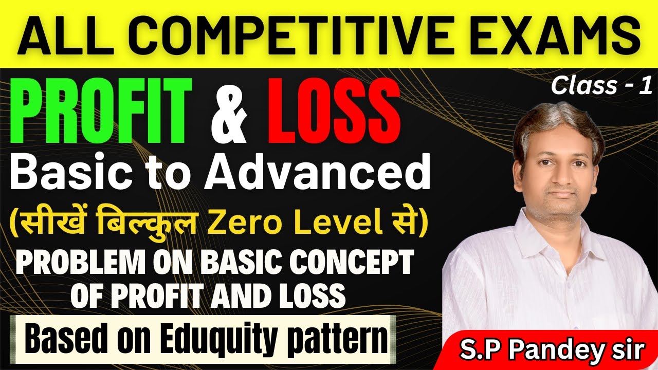 Profit and loss for All Competitive Exams | Basic to Advanced | Class - 1 | By SP Pandey Sir