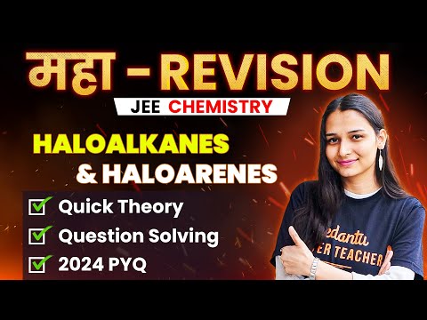 Haloalkanes & Haloarenes - Theory, Questions, PYQs | JEE 2024 April Attempt | JEE Maha Revision