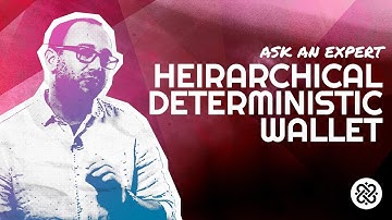 Ask an Expert: Hierarchical Deterministic (HD) Wallets