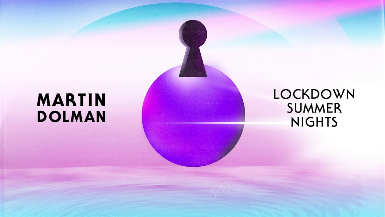 Martin Dolman - Lockdown Summer Nights (official track streaming)