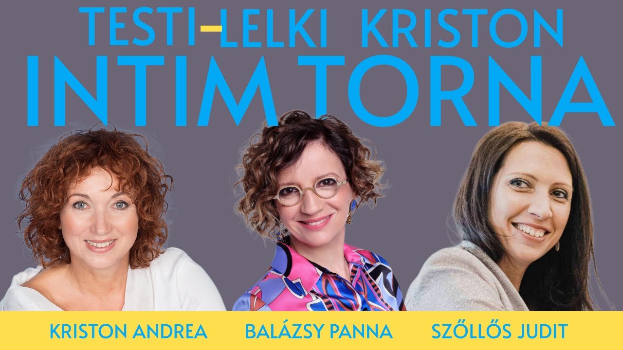 Testi-lelki Kriston intim torna - vendégek: Kriston Andrea és Szőllős Judit / Panna, csajok, satöbbi