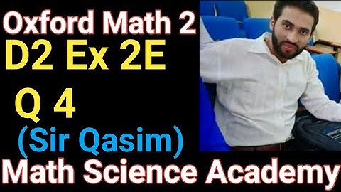 Oxford  Math D2 2E Q4|D2 Ex 2E Q4|Oxford math 7th addition D2 Ex 2E Q4|Math science Academy|Qasim