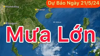 Dự báo Thời tiết ngày 21 tháng 5 năm 2024 | Sắp có mưa to | Mùa mưa 2024