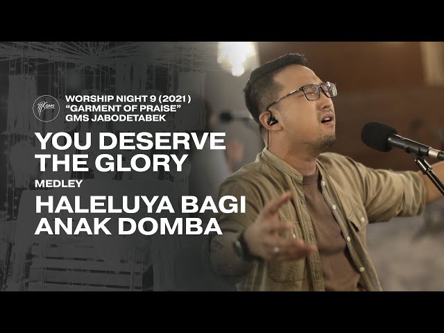 YOU DESERVE THE GLORY medley HALELUYA BAGI ANAK DOMBA - WORSHIP NIGHT 9 (2021) class=