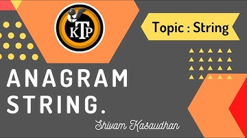 Anagram String | By #Shivam_Kasaudhan | #Kick_The_Problem
