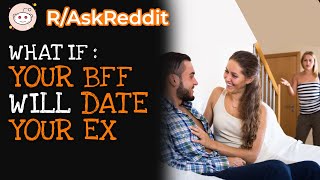 What's the big Deal about your Friend dating Your Ex if they're Genuinely happy together?r/AskReddit