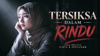 TERSIKSA DALAM RINDU | Liriknya Bikin Baper 