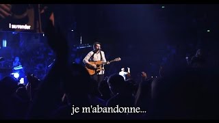Video thumbnail of "Hillsong -  I surrender (je m'abandonne) + traduction en français"