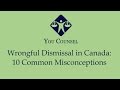 Wrongful Dismissal in Canada: 10 Common Misconceptions