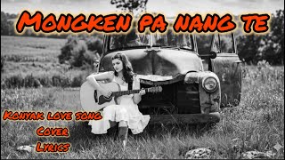 Konyak Love Song-Mongken Pa Nang te💔cover version (Lyrics)