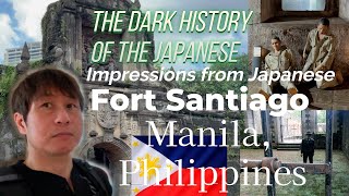 【FortSantiago🇵🇭Manila】Impressions from Japanese.The dark history of Japanese