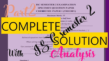 ISC|| SEMESTER 2 || SPECIMEN PAPER || CHEMISTRY || 2022 || SOLVED || COMPLETE ANALYSIS