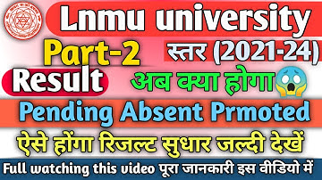 lnmu part 2 result 2021-24 | lnmu part 2 result pending 2023 | lnmu part 2 result absent 2023