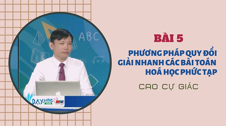 Các phương pháp quy đổi kinh điển trong hóa học năm 2024