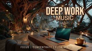 Deep Work Music | Ultra Focus Flow State for Brain Productivity & Concentration