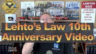 Lehto's Law TEN YEAR Anniversary Special!