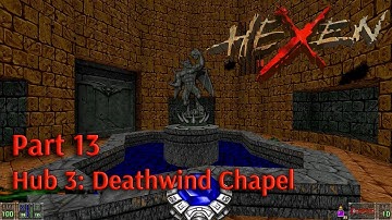Hexen: Beyond Heretic ♦️ Playthrough Part 13 ♦️ Hub 3: Deathwind Chapel