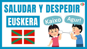 ¡Saluda y Despide en Euskera como un EUSKALDUN! 👋