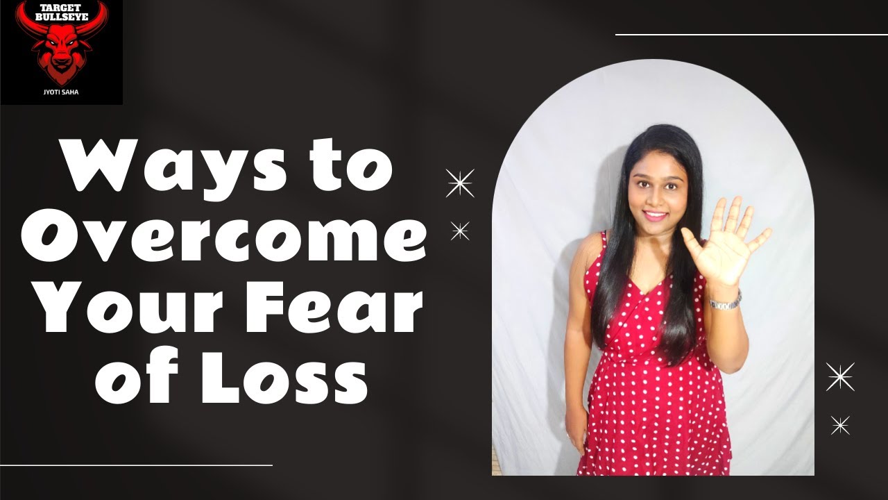 5 Ways to Overcome Your Fear of Loss and Succeed | Target Bullseye | Jyoti Saha | 