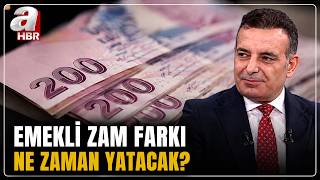 Emekli Zam Farkları Ne Zaman Yatacak? Faruk Erdem Tarihi Açıkladı! | A Haber