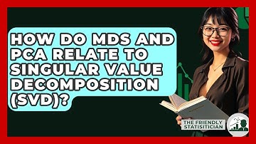 How Do MDS And PCA Relate To Singular Value Decomposition (SVD)? - The Friendly Statistician