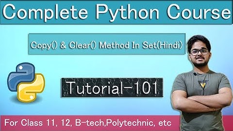 copy() and clear() Method In Set || Python Tutorial In Hindi || Tutorial 101