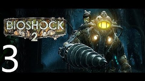 Bioshock 2 Remastered Walkthrough Part 3 No Commentary