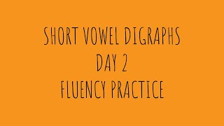 Day 2 - short vowel digraphs