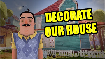 DECORATE OUR HOUSE | HELLO NEIGHBOR