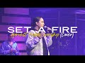 SET A FIRE by Jesus Culture + SPONTANEOUS - (Cover) Harvest Fields Worship feat. Michelle Marie