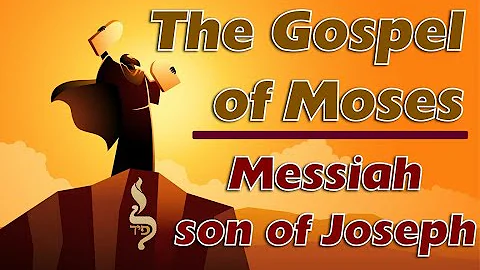 The Gospel of Moshe: Messiah Son of Joseph