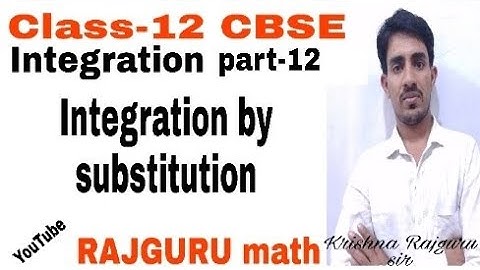 Integration by Krishna Rajguru sir CBSERBSE board Class-12 math(Integration by substitution) part-12