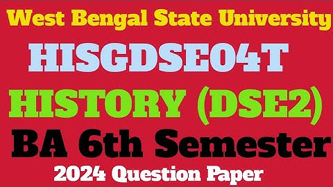 WBSU// BA 6th Semester Examination, 2024// HISGDSE04T-HISTORY (DSE2)