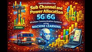 Optimization For Sub Chanel and Power Allocation 5G / 6G Wireless Communication Systems using ML