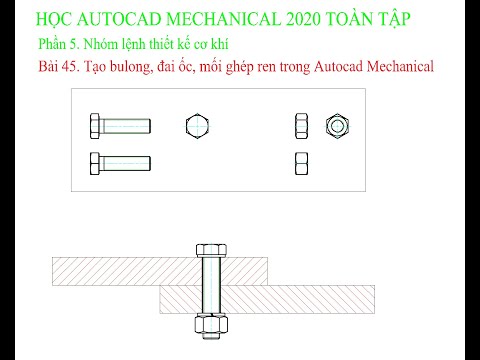 Bài 45 Tạo bulong, đai ốc, mối ghép ren trong Autocad mechanical