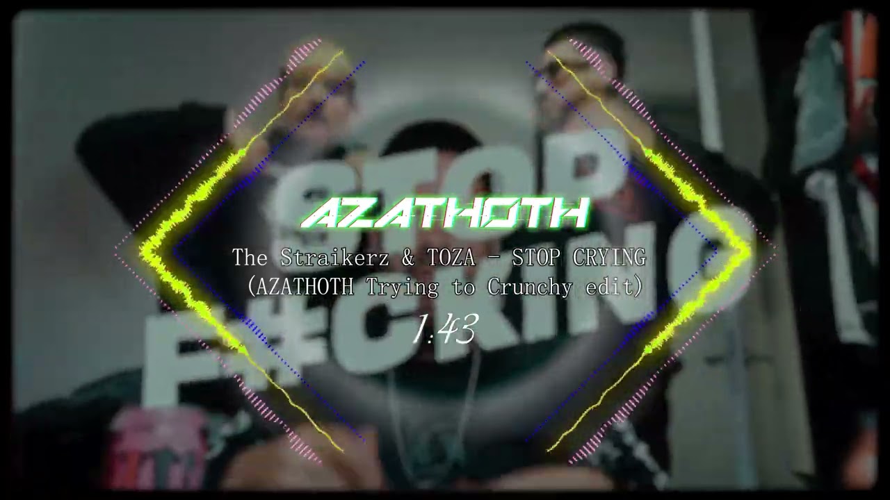 Watch The Straikerz & TOZA - STOP CRYING (AZATHOTH Trying to Crunchy edit) on YouTube Watch The Straikerz & TOZA - STOP CRYING (AZATHOTH Trying to Crunchy edit) on YouTube