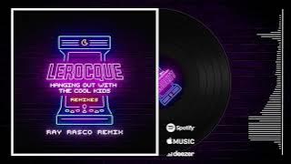 Lerocque - Hanging Out With The Cool Kids (Ray Rasco EDM House Music Remix Cover)