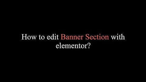 Cosmetsy - Editing Banner section with Elementor