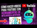 Cómo Hacer Videos de YouTube usando Inteligencia Artificial 🤖